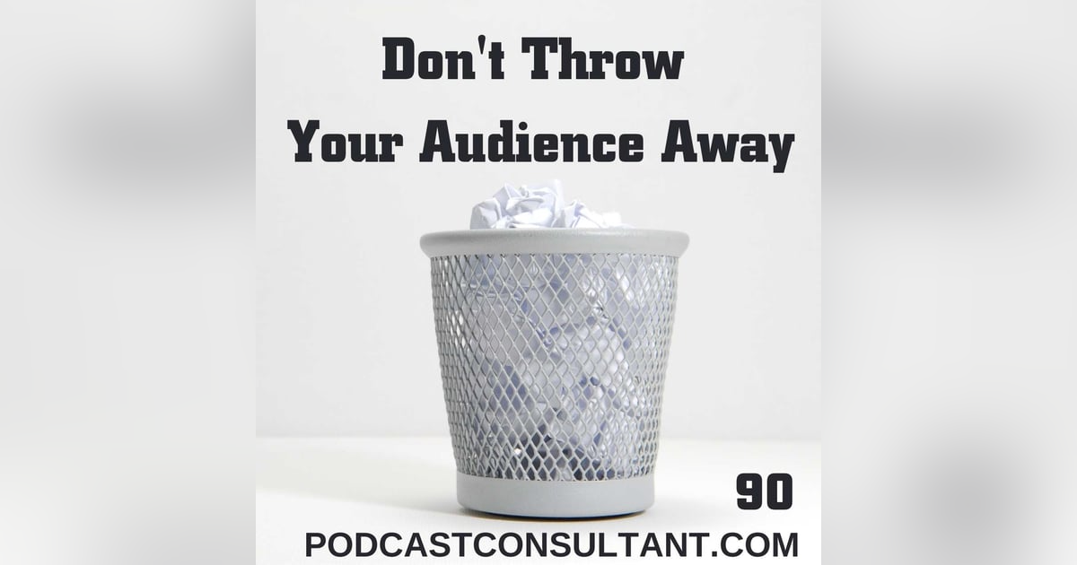 Don't Throw Your Audience Away Don't Throw Your Audience Away