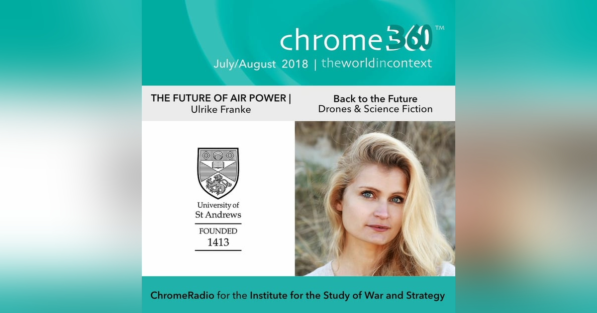 Chrome360 | THE FUTURE OF AIR POWER | Back to the Future: Drones & Science Fiction | Ulrike Franke Chrome360 | THE FUTURE OF AIR POWER | Back to the Future: Drones & Science Fiction | Ulrike Franke