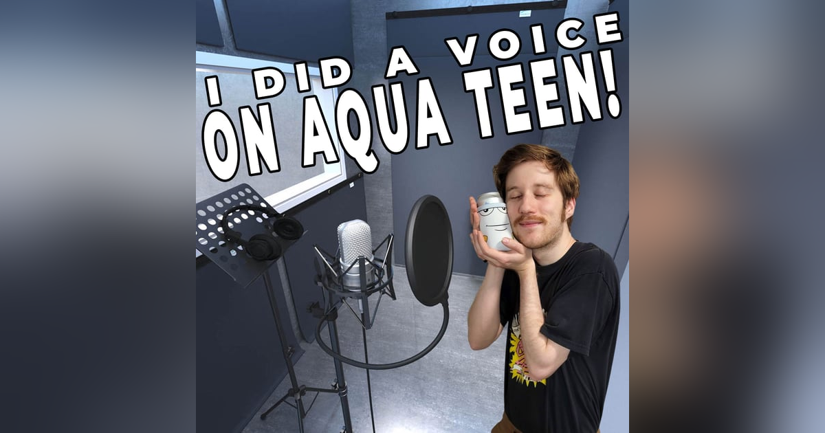 I DID A VOICE ON AQUA TEEN (and I’m telling you all about it!) I DID A VOICE ON AQUA TEEN (and I’m telling you all about it!)