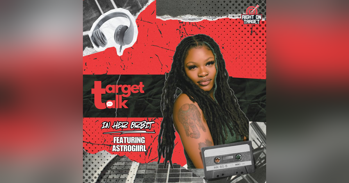 Target Talk - “In Her Orbit” featuring Astrogiirl Target Talk - “In Her Orbit” featuring Astrogiirl