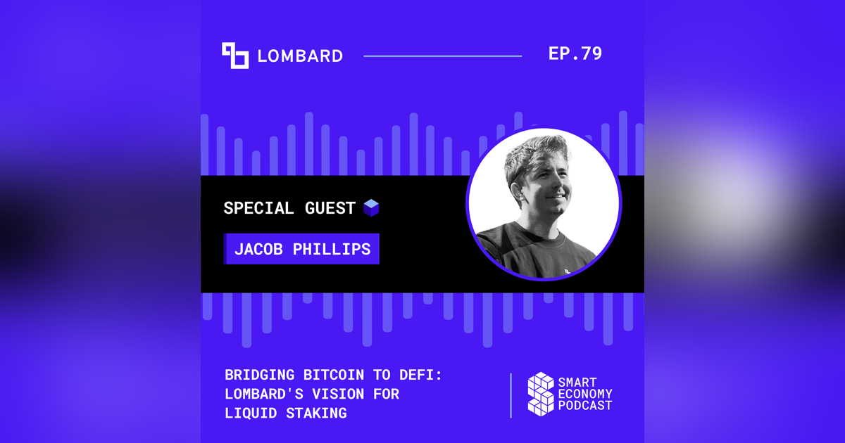 Bridging Bitcoin to DeFi: Lombard's Vision for Liquid Staking with Jacob Phillips Bridging Bitcoin to DeFi: Lombard's Vision for Liquid Staking with Jacob Phillips