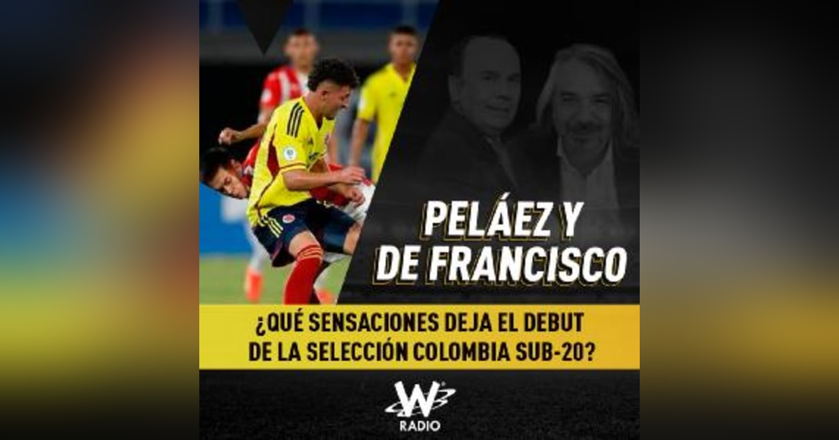 ¿Qué sensaciones deja el debut de la Selección Colombia Sub-20? ¿Qué sensaciones deja el debut de la Selección Colombia Sub-20?