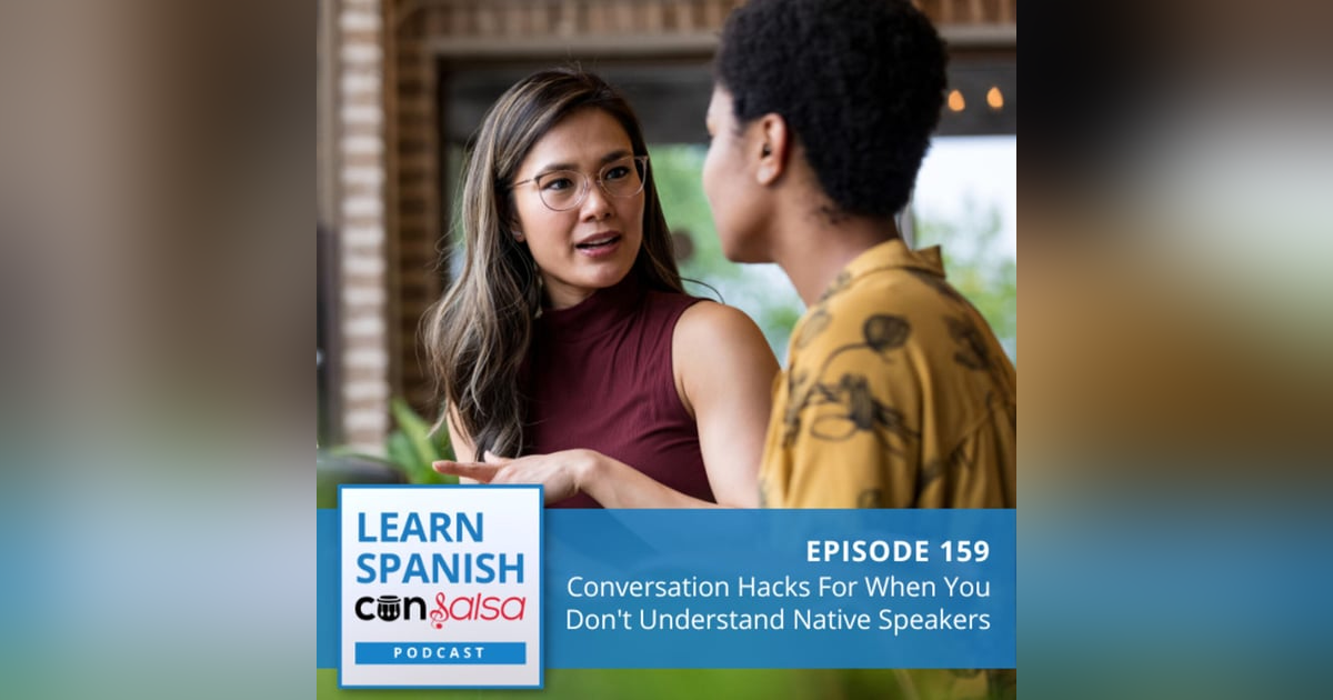 Conversation Hacks for When You Don't Understand Native Speakers ♫ 159 Conversation Hacks for When You Don't Understand Native Speakers ♫ 159