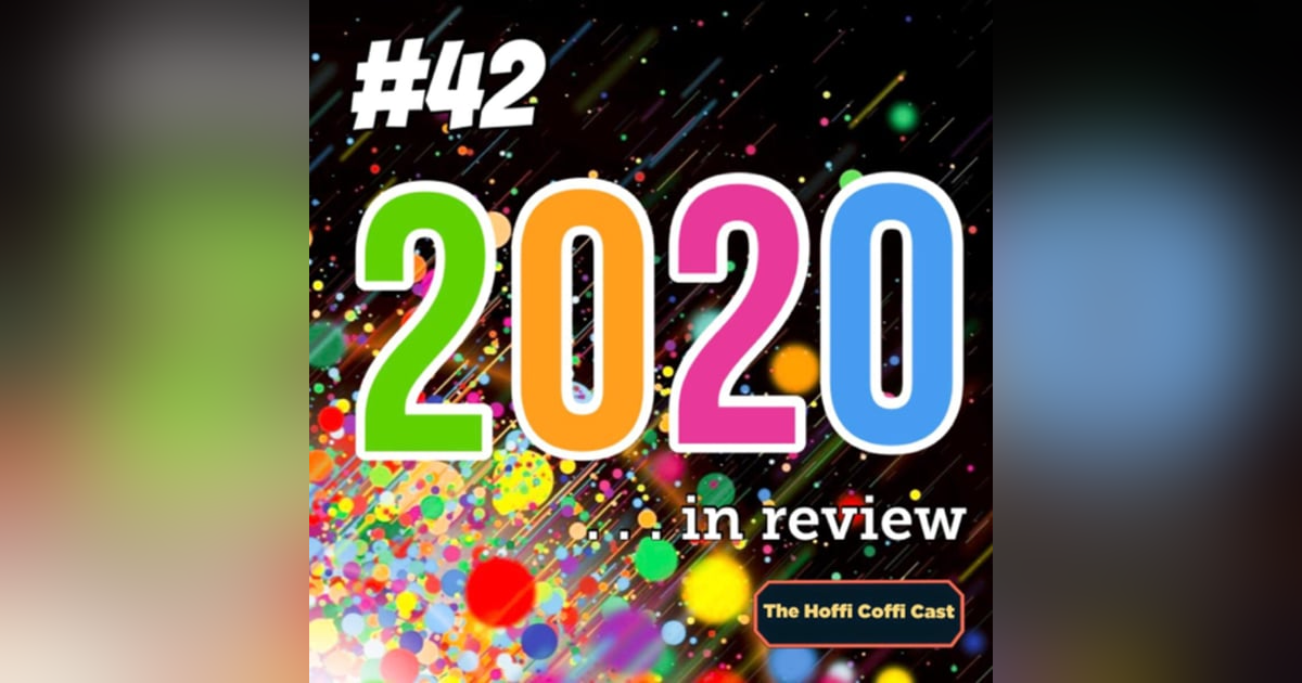 42 - 2020 In Review 42 - 2020 In Review