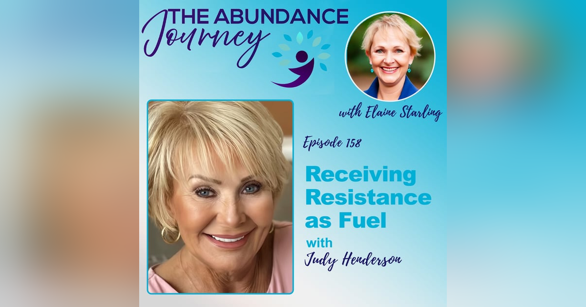 Receiving Resistance as Fuel with Judy Henderson Receiving Resistance as Fuel with Judy Henderson