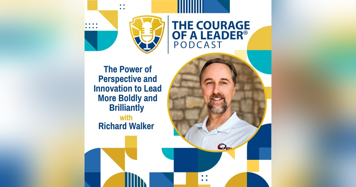 The Power of Perspective and Innovation to Lead More Boldly and Brilliantly | Richard Walker The Power of Perspective and Innovation to Lead More Boldly and Brilliantly | Richard Walker