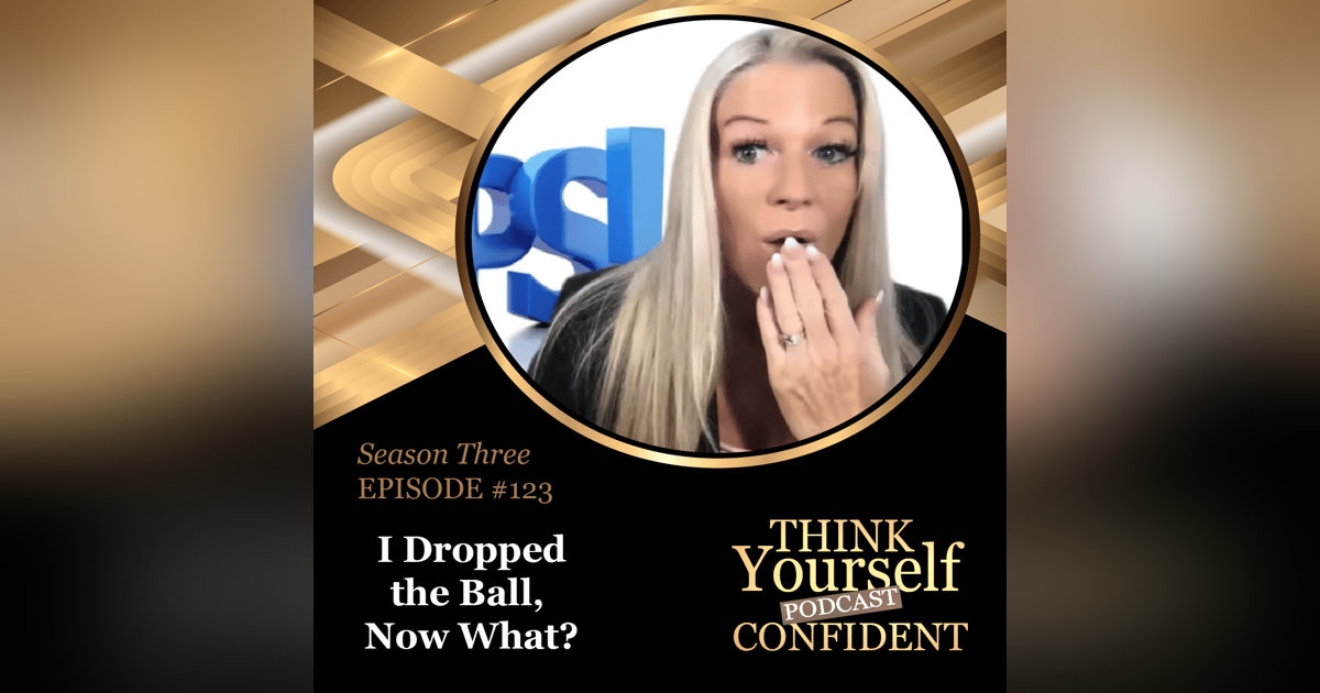 I Dropped the Ball, Now What? I Dropped the Ball, Now What?
