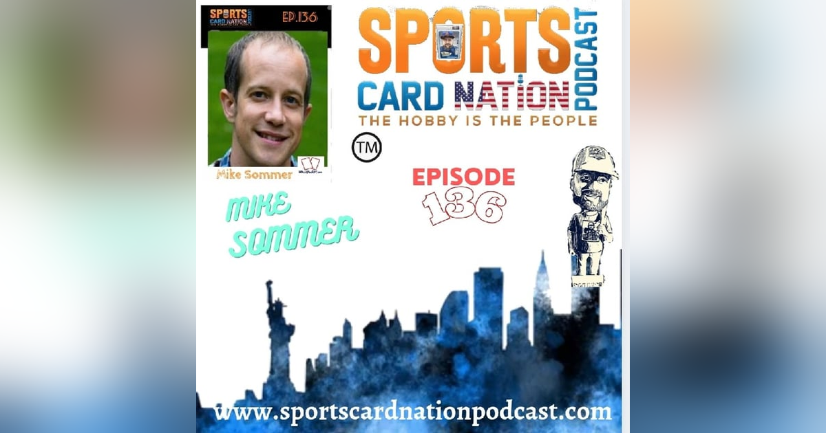 Ep.136 w/Mike Sommer from Wax Pack Hero Ep.136 w/Mike Sommer from Wax Pack Hero