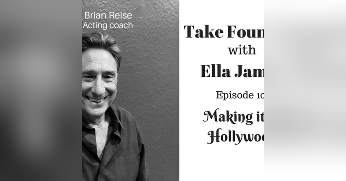 11: Brian Reise on How to Make It In Hollywood - Take Fountain with Ella James Episode 10 11: Brian Reise on How to Make It In Hollywood - Take Fountain with Ella James Episode 10