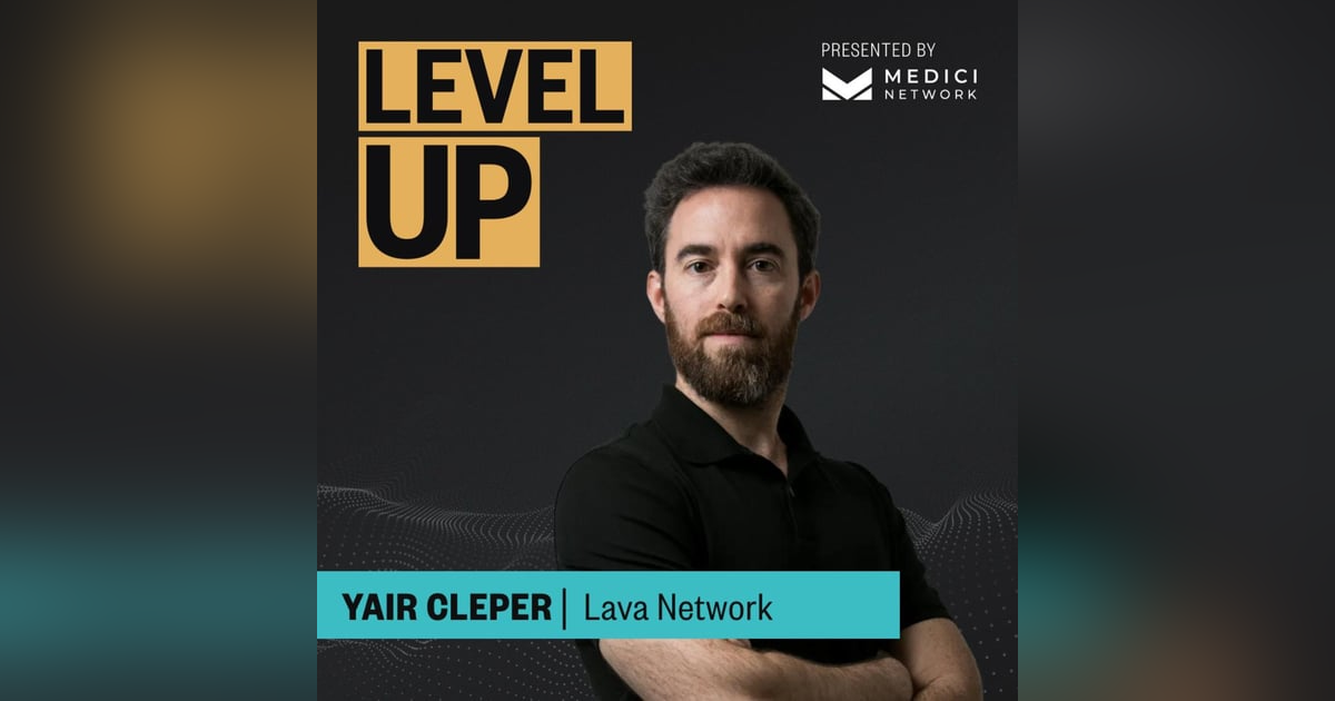 Medici Level Up with Yair Cleper, Contributor of Lava Network Medici Level Up with Yair Cleper, Contributor of Lava Network