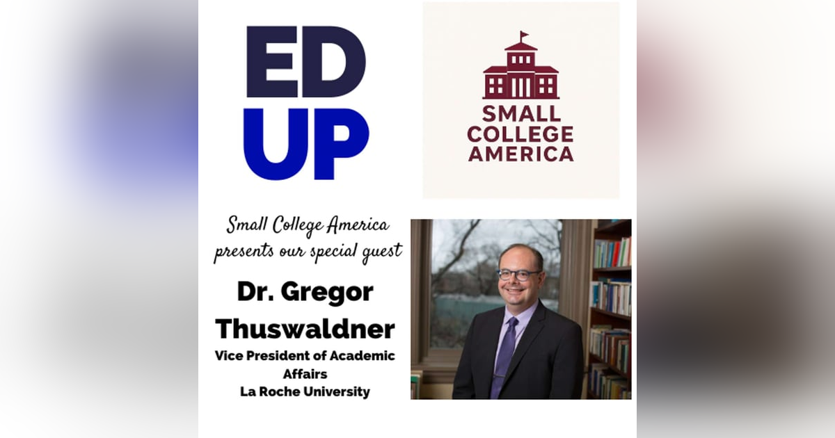 Small College America Dr. Gregor Thuswaldner - VP Academic Affairs La Roche University Small College America Dr. Gregor Thuswaldner - VP Academic Affairs La Roche University