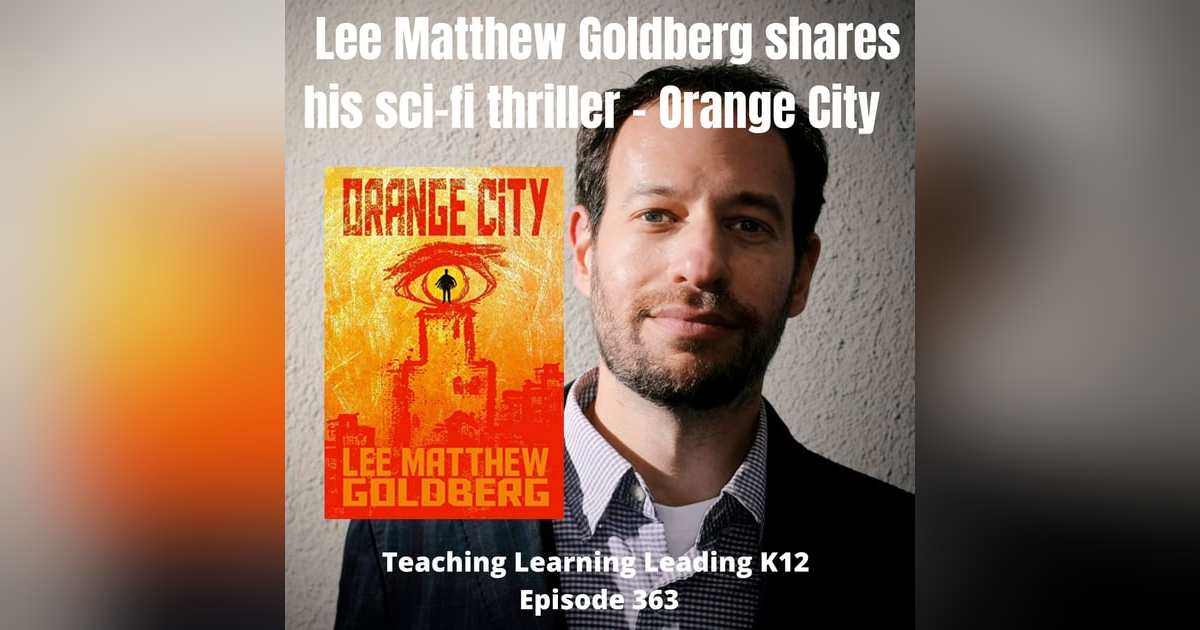 Lee Matthew Goldberg Shares His Sci-Fi Thriller - Orange City - 363 Lee Matthew Goldberg Shares His Sci-Fi Thriller - Orange City - 363
