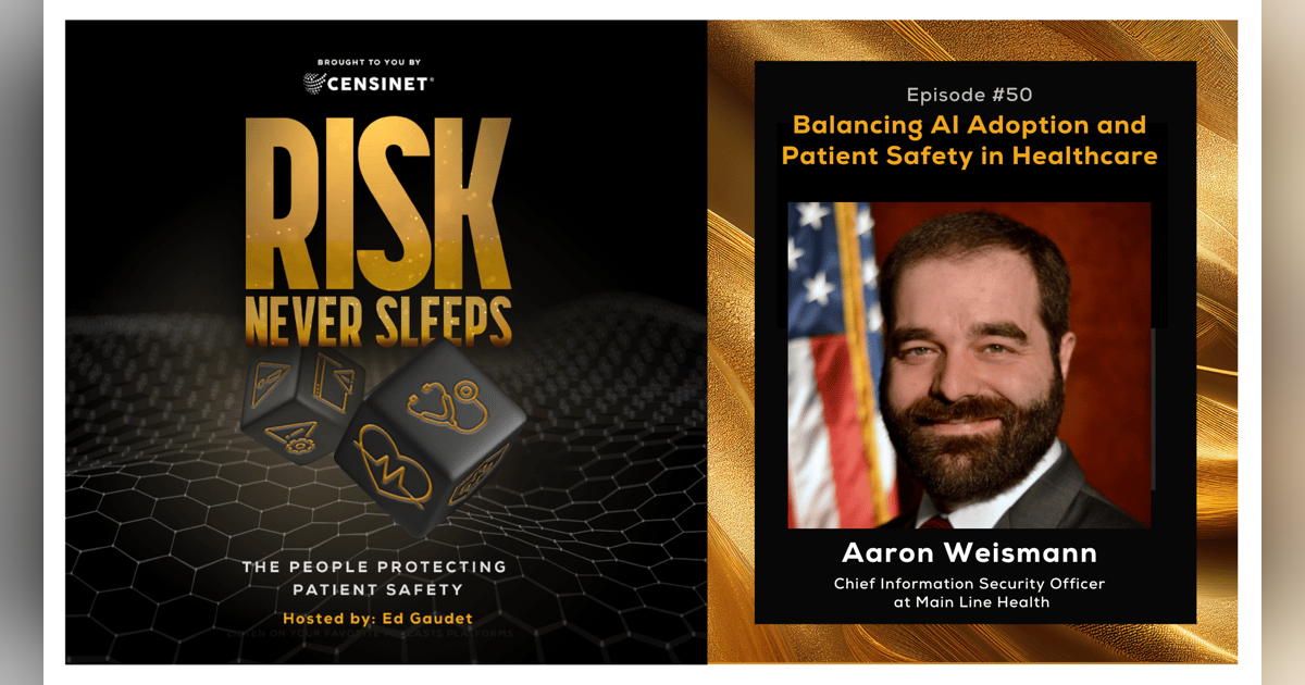 Episode #50. Balancing AI Adoption and Patient Safety in Healthcare, with Aaron Weismann, Chief Information Security Officer at Main Line Health Episode #50. Balancing AI Adoption and Patient Safety in Healthcare, with Aaron Weismann, Chief Information Security Officer at Main Line Health