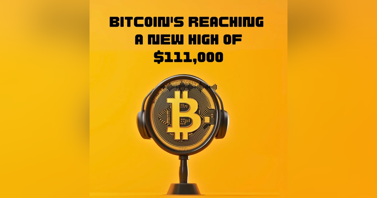 #44. Bitcoin’s reaching a new High of $111,000 #44. Bitcoin’s reaching a new High of $111,000