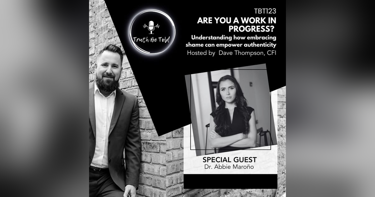 Are you a Work in Progress? Understanding how embracing shame can empower authenticity with Dr. Abbie Maroño. Are you a Work in Progress? Understanding how embracing shame can empower authenticity with Dr. Abbie Maroño.