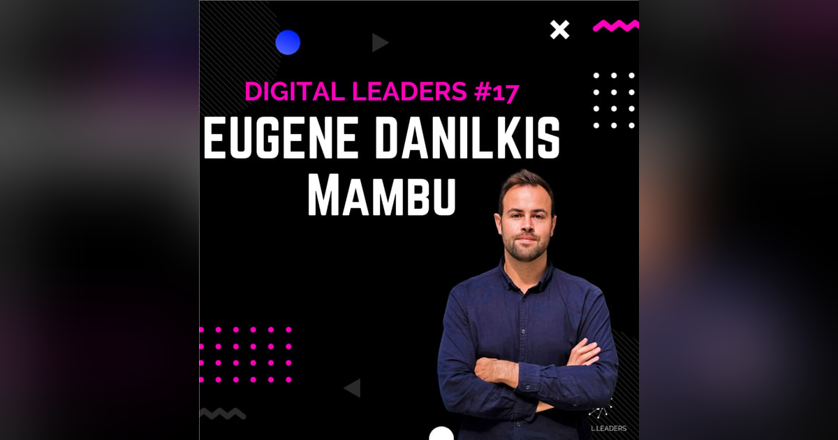 Building a unicorn by enabling banks through software and cloud -Eugene Danilkis, Co-Founder of Mambu Building a unicorn by enabling banks through software and cloud -Eugene Danilkis, Co-Founder of Mambu