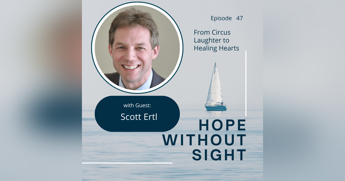 From Circus Laughter to Healing Hearts: A Journey with Scott Ertl From Circus Laughter to Healing Hearts: A Journey with Scott Ertl