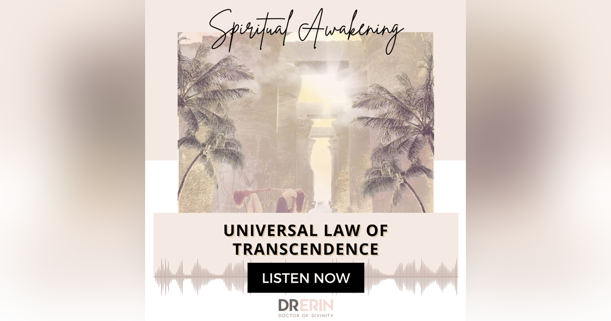 Universal Law of Transcendence {41 of 52 Series} Universal Law of Transcendence {41 of 52 Series}