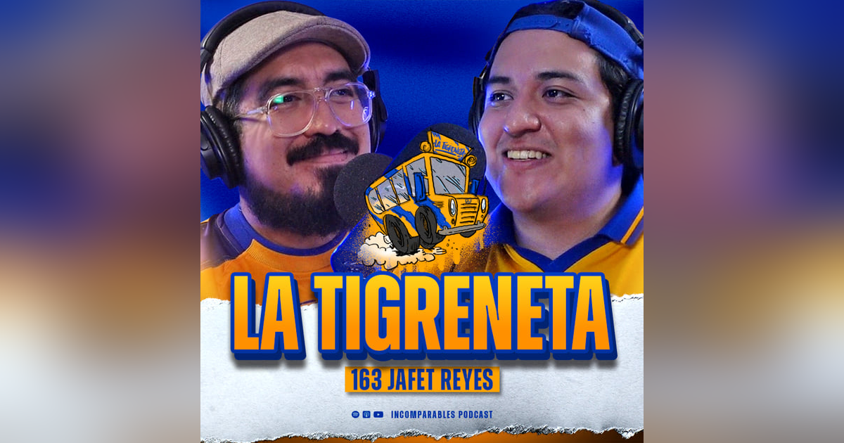 163 | La Tigreneta | Jafet Reyes 163 | La Tigreneta | Jafet Reyes