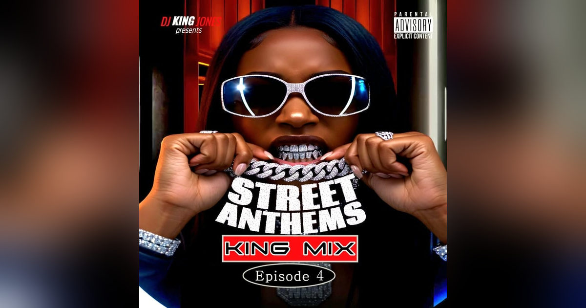 Street Anthems King Mix (Episode 4) Street Anthems King Mix (Episode 4)