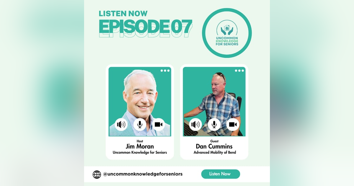 Episode Seven: Navigating Mobility Solutions with Dan Cummins from Advance Mobility of Bend Episode Seven: Navigating Mobility Solutions with Dan Cummins from Advance Mobility of Bend
