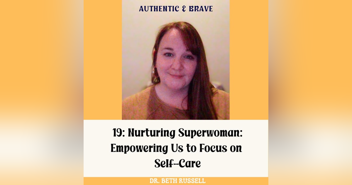 19: Nurturing Superwoman: Empowering to Focus on Self-Care 19: Nurturing Superwoman: Empowering to Focus on Self-Care