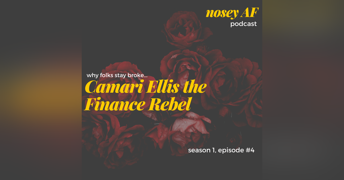 Why Folks Stay Broke... w/ Finance Rebel Camari Ellis Why Folks Stay Broke... w/ Finance Rebel Camari Ellis