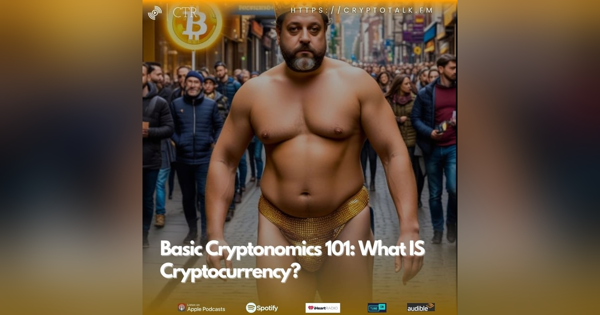Basic Cryptonomics 101: What IS Cryptocurrency? Basic Cryptonomics 101: What IS Cryptocurrency?