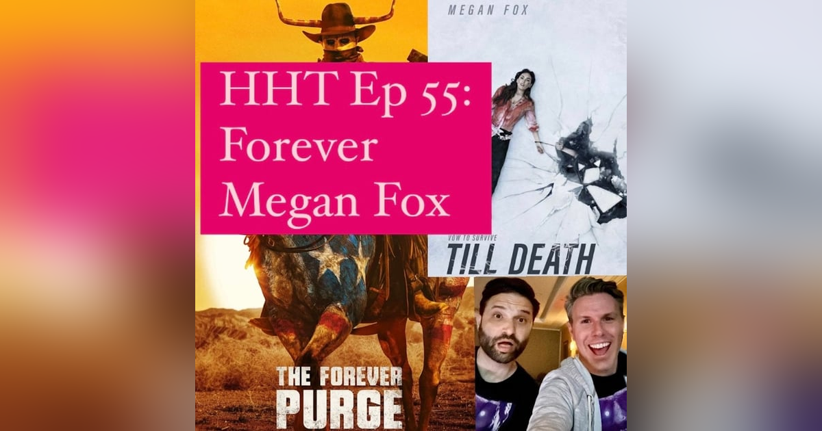 Ep 55: Forever Megan Fox Ep 55: Forever Megan Fox