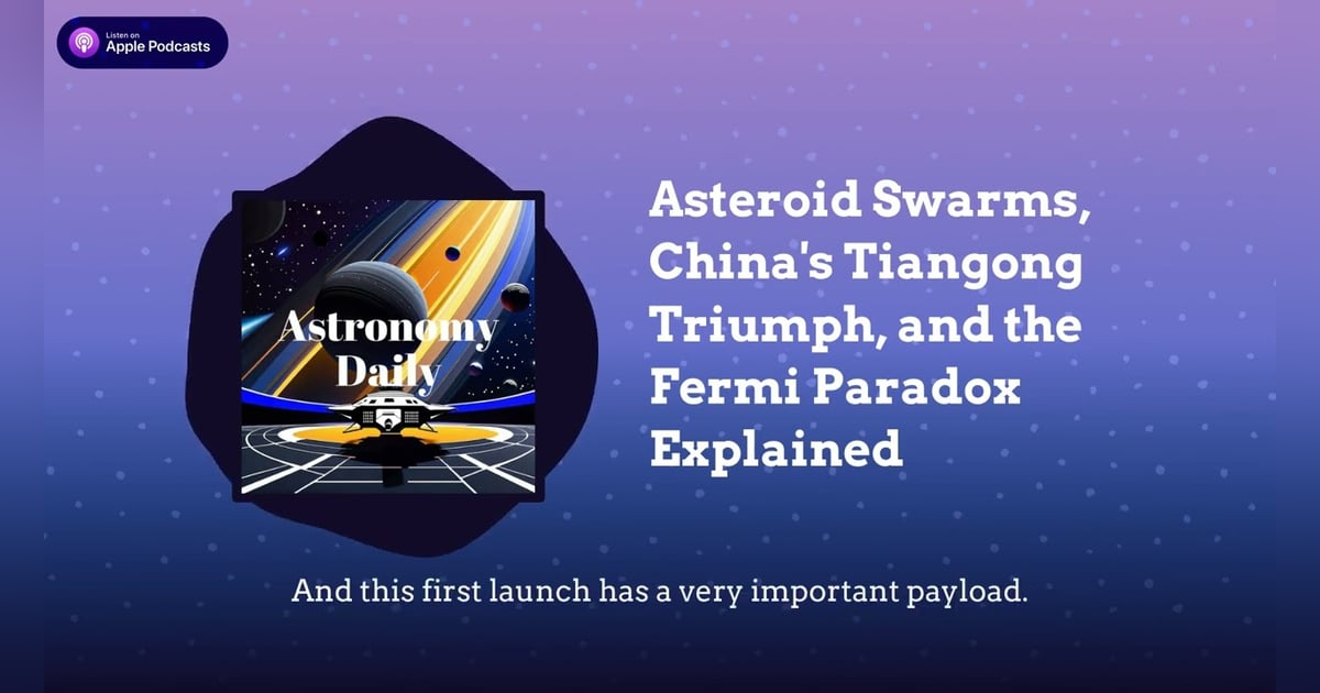 Asteroid Swarms, China’s Tiangong Triumph, and the Fermi Paradox Explained Asteroid Swarms, China’s Tiangong Triumph, and the Fermi Paradox Explained