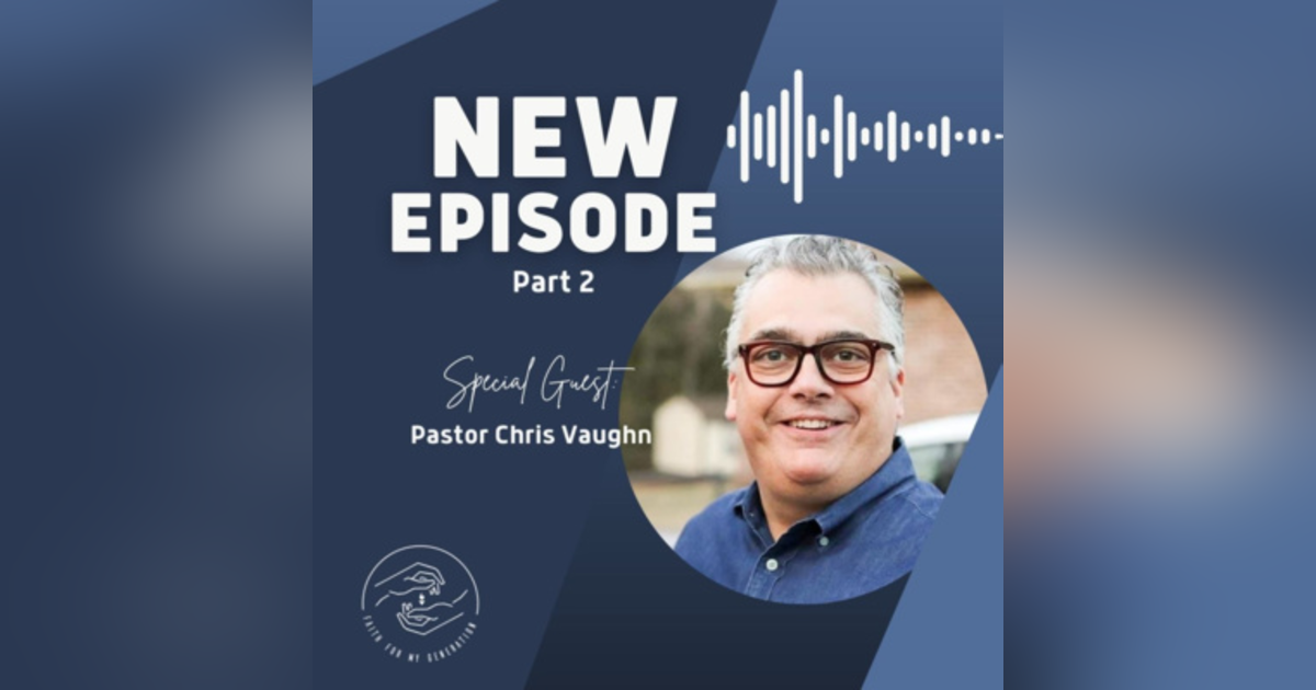 Interview with Pastor Chris Vaughn Part Two Interview with Pastor Chris Vaughn Part Two