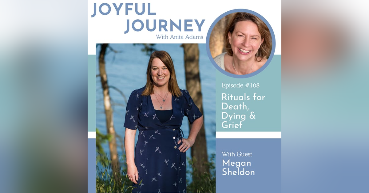 Rituals for Death, Dying & Grief: A Conversation with Megan Sheldon Rituals for Death, Dying & Grief: A Conversation with Megan Sheldon