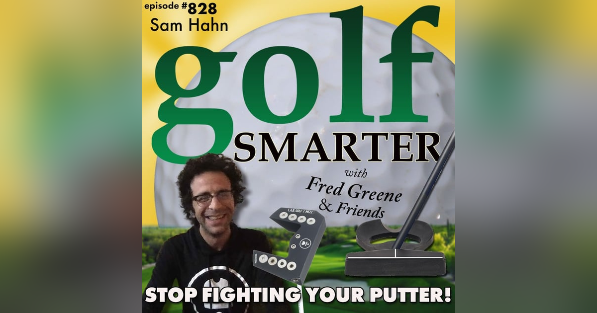 Stop Fighting Your Putter! Featured Guest: Sam Hahn CEO of LAB Golf Stop Fighting Your Putter! Featured Guest: Sam Hahn CEO of LAB Golf