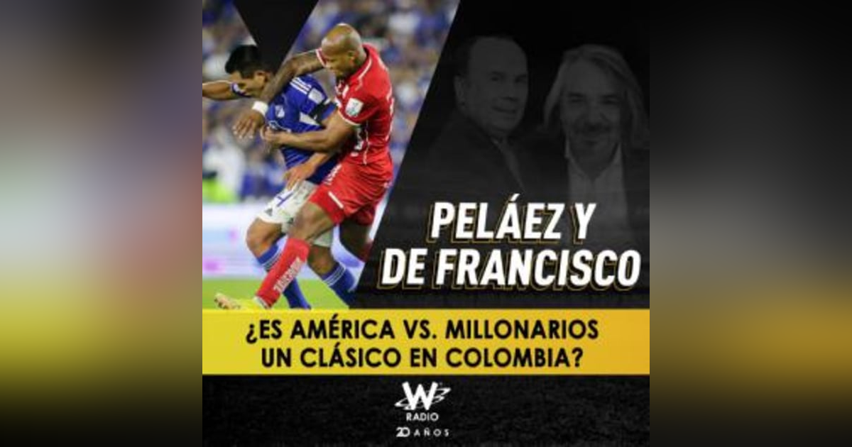 ¿Es América vs. Millonarios un clásico en Colombia? ¿Es América vs. Millonarios un clásico en Colombia?