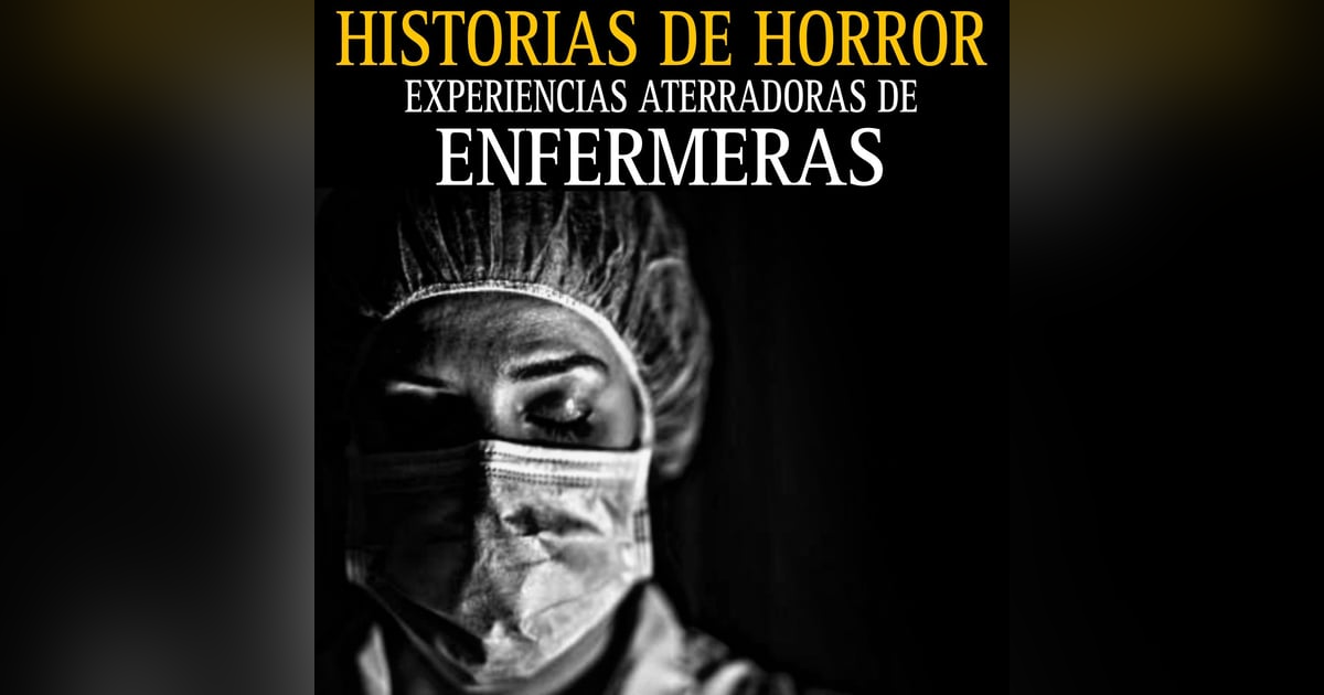 EL DIABLO CAMINABA EN LOS PASILLOS DEL HOSPITAL / RELATOS ATERRADORES DE ENFERMERAS / L.C.E. EL DIABLO CAMINABA EN LOS PASILLOS DEL HOSPITAL / RELATOS ATERRADORES DE ENFERMERAS / L.C.E.