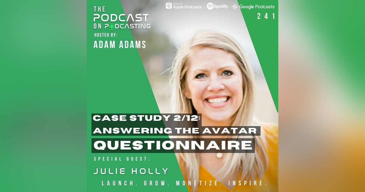 Ep241: Case Study 2/12: Answering The Avatar Questionnaire - Julie Holly Ep241: Case Study 2/12: Answering The Avatar Questionnaire - Julie Holly