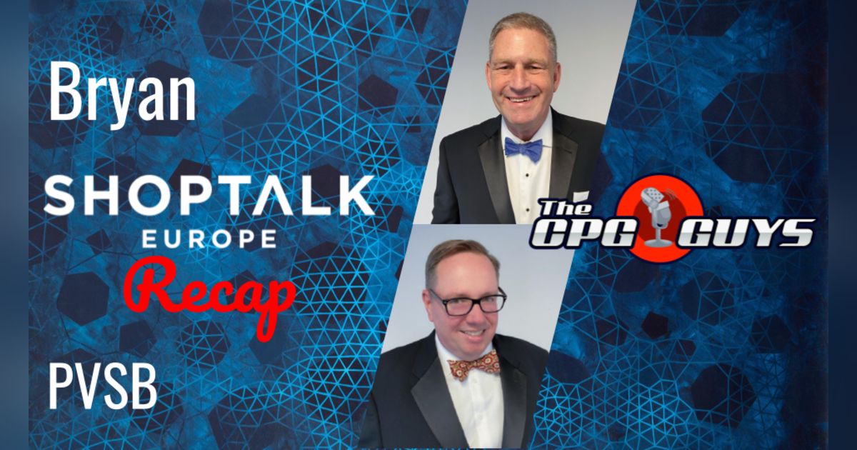 Shoptalk Europe 2023 Recap with Bryan & PVSB Shoptalk Europe 2023 Recap with Bryan & PVSB