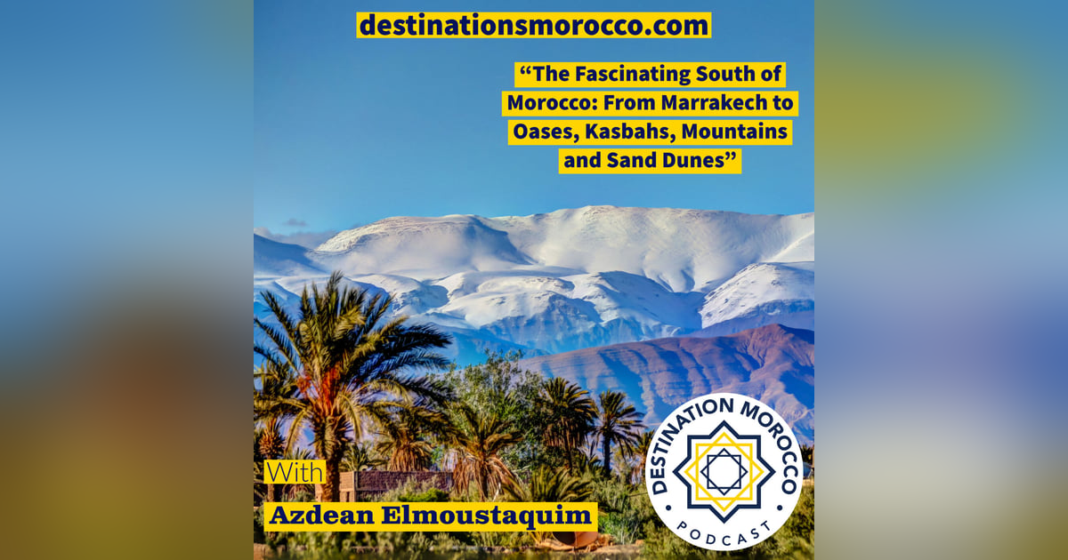 Uncovering the Fascinating South of Morocco: From Marrakech to Oases, Kasbahs, Mountains and Sand Dunes Uncovering the Fascinating South of Morocco: From Marrakech to Oases, Kasbahs, Mountains and Sand Dunes
