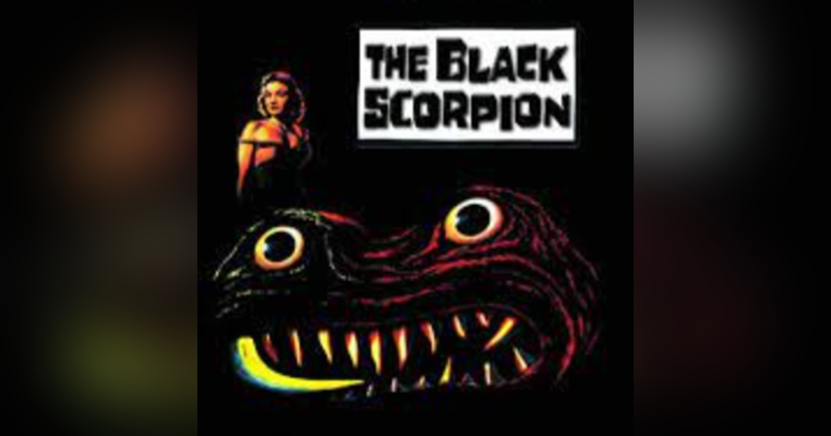 Episode 14: The Black Scorpion (1957) Episode 14: The Black Scorpion (1957)
