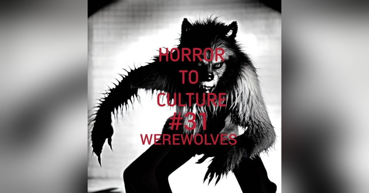 HORROR TO CULTURE 31 HORROR TO CULTURE 31