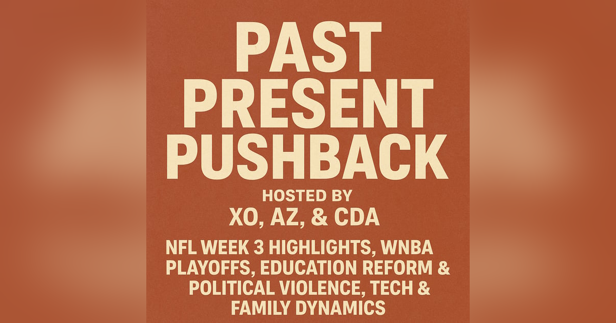 EP.4: NFL WEEK 3, EDUCATION REFORM, & FAMILY DYNAMICS EP.4: NFL WEEK 3, EDUCATION REFORM, & FAMILY DYNAMICS