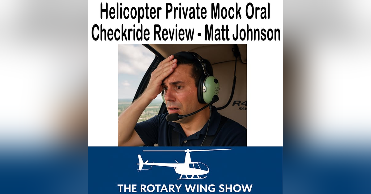 Helicopter Private Pilot Mock Oral: Max Trescott’s Checkride with Matt Johnson Helicopter Private Pilot Mock Oral: Max Trescott’s Checkride with Matt Johnson