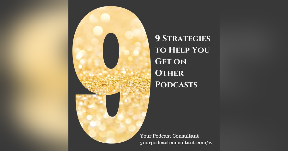 9 Strategies to Help You Get on Other Podcasts 9 Strategies to Help You Get on Other Podcasts