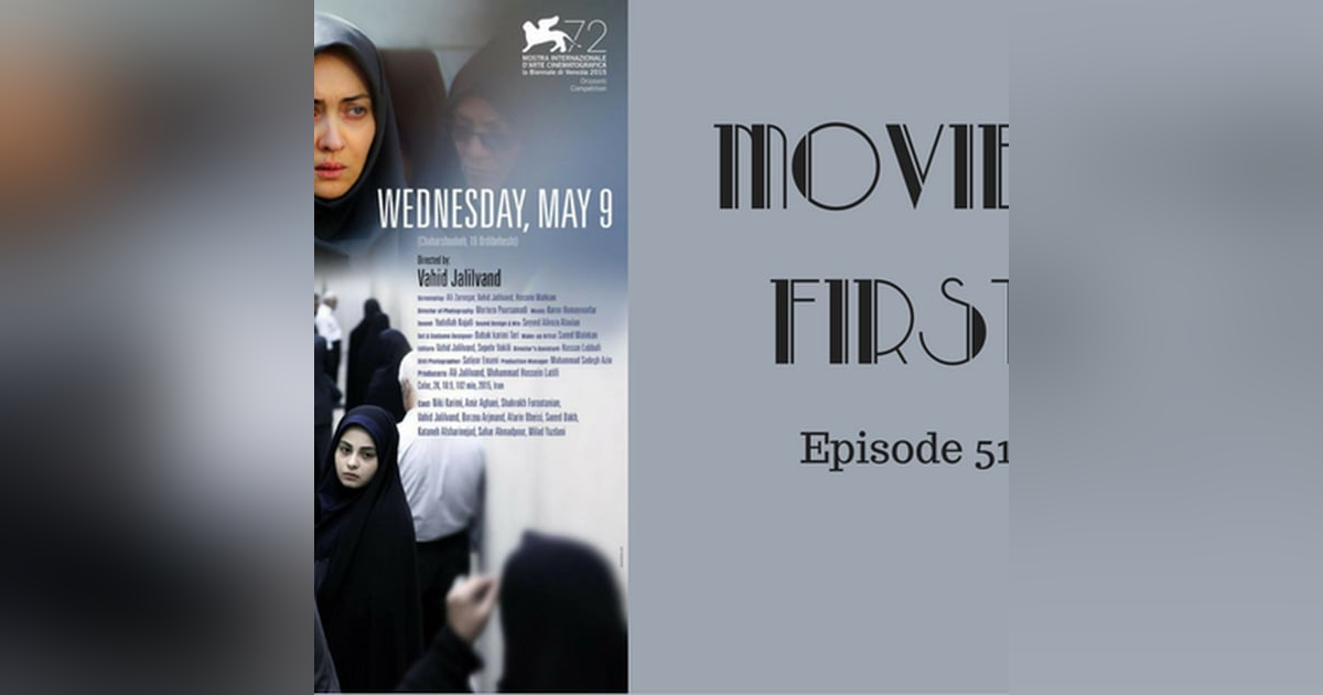 53: 'Wednesday, May 9th' (Iranian) - Movies First with Alex First & Chris Coleman Episode 51 53: 'Wednesday, May 9th' (Iranian) - Movies First with Alex First & Chris Coleman Episode 51