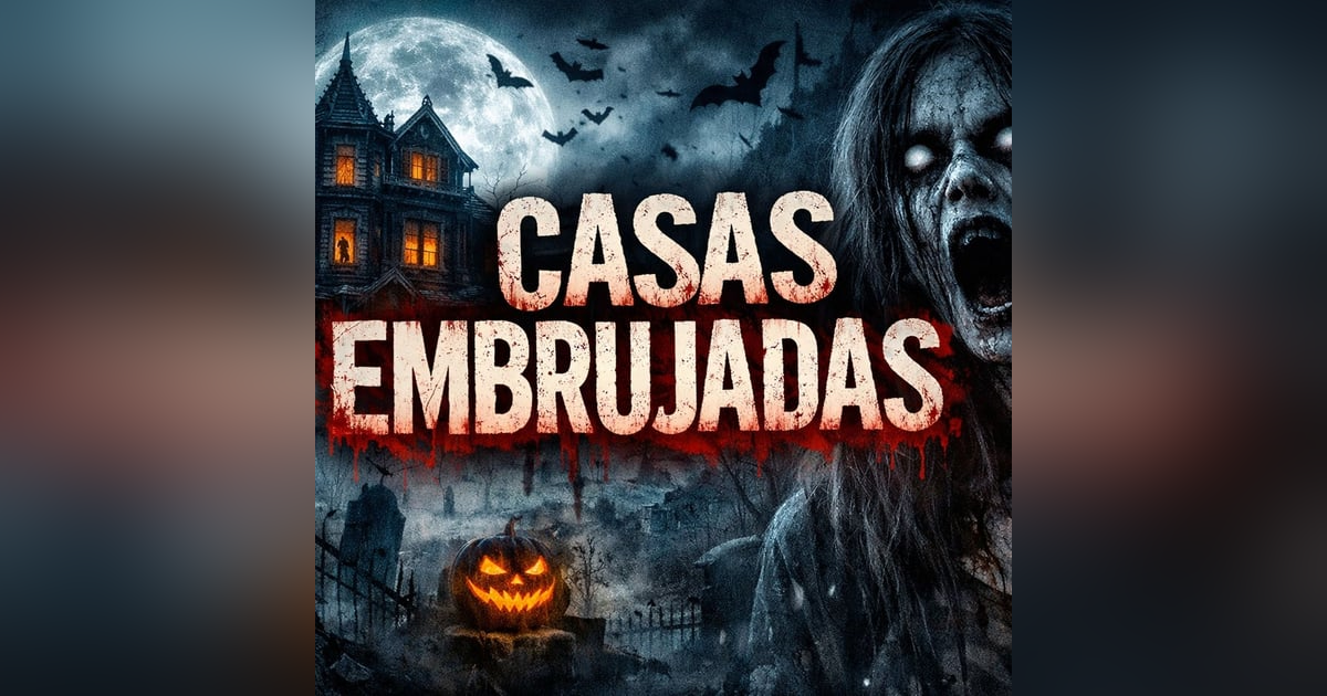Historias de Miedo Marzo 20 de 2026 CASAS EMBRUJADAS Historias de Miedo Marzo 20 de 2026 CASAS EMBRUJADAS