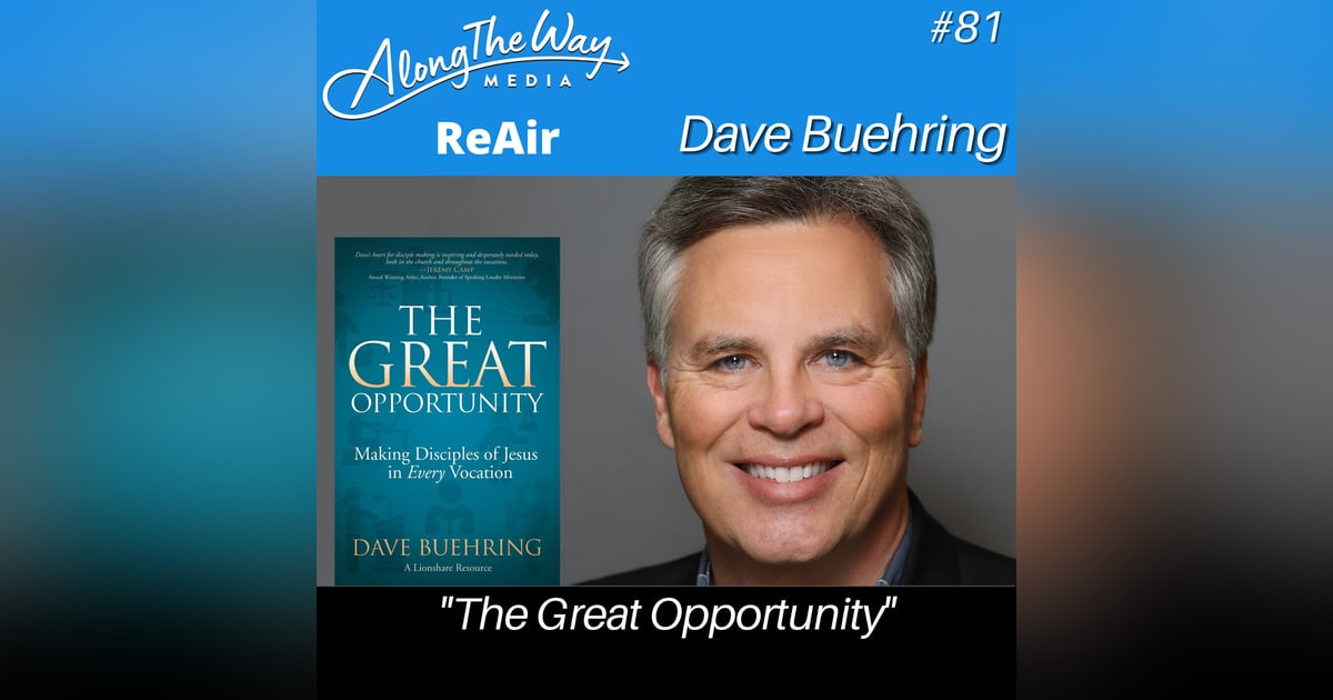 “The Great Opportunity” - Dave Buehring AlongTheWay 81 REAIR “The Great Opportunity” - Dave Buehring AlongTheWay 81 REAIR