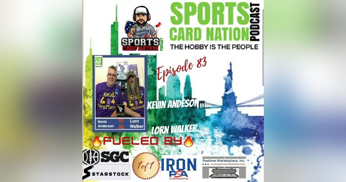 Ep.83 Kevin Anderson/Lorn Walker from The Sports Card Talk Show Ep.83 Kevin Anderson/Lorn Walker from The Sports Card Talk Show