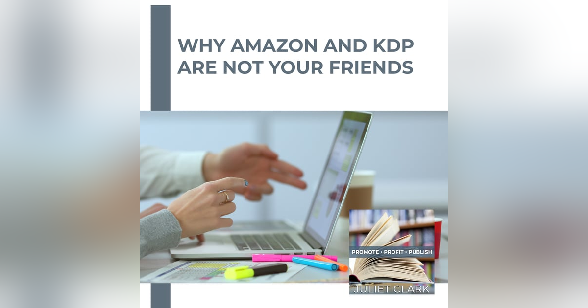 Why Amazon And KDP Are NOT Your Friends Why Amazon And KDP Are NOT Your Friends