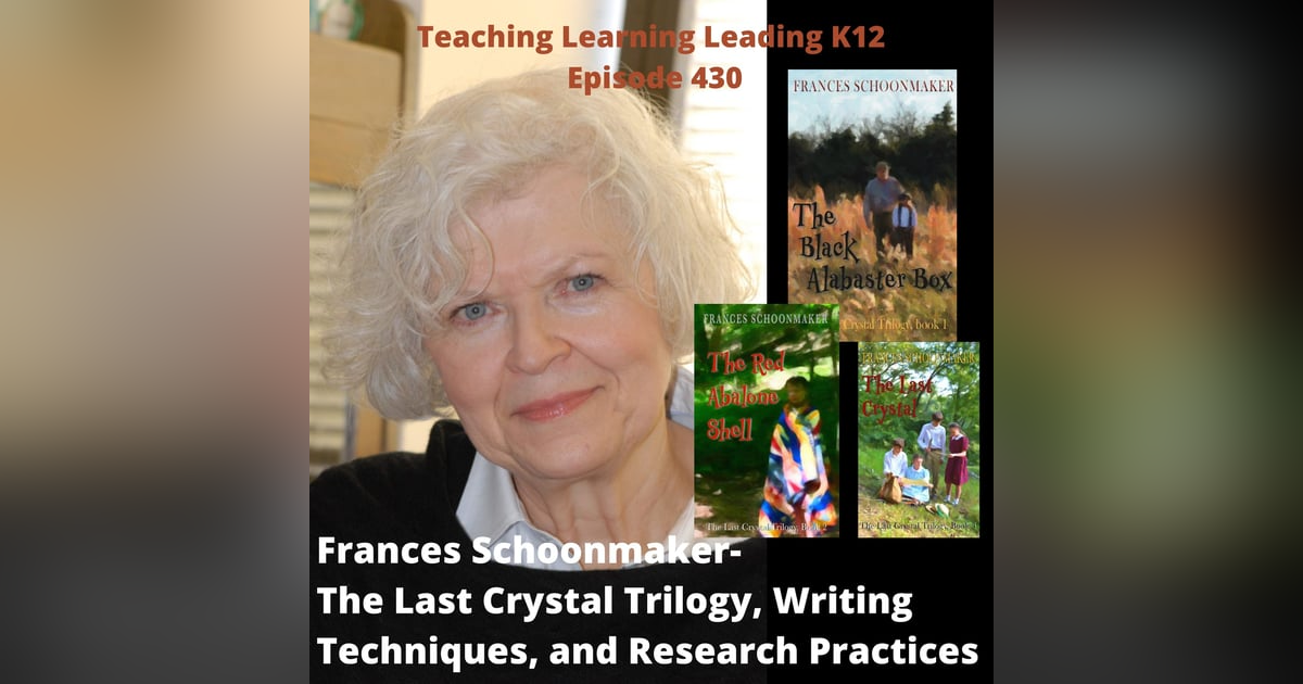Frances Schoonmaker - The Last Crystal Trilogy, Writing Techniques, and Research Practices - 430 Frances Schoonmaker - The Last Crystal Trilogy, Writing Techniques, and Research Practices - 430