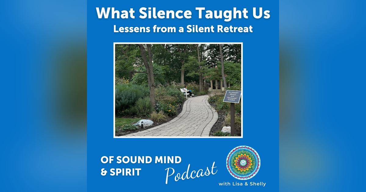 098. What Silence Taught Us: Lessons From a Silent Retreat 098. What Silence Taught Us: Lessons From a Silent Retreat